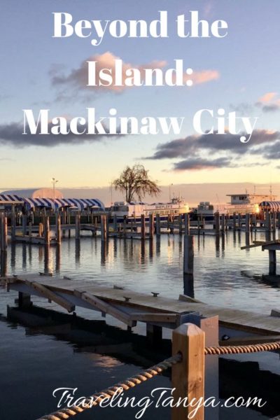 Explore Mackinaw City and learn all there is to do besides visiting famed Mackinac Island in Michigan's Upper Peninsula. | Traveling Tanya 