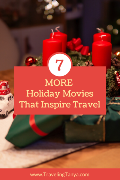 The holidays are a great time to enjoy festive movies and Traveling Tanya offers 7 travel-themed flicks to choose from!