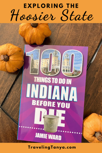 Looking to explore the Hoosier State? Traveling Tanya provides a glimpse into Jamie Ward's new book "100 Things to Do In Indiana Before You Die."