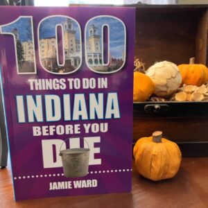 100 things to do in indiana before you die book